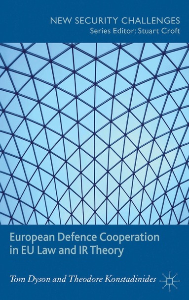 bokomslag European Defence Cooperation in EU Law and IR Theory