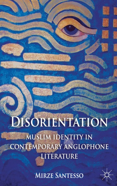 bokomslag Disorientation: Muslim Identity in Contemporary Anglophone Literature