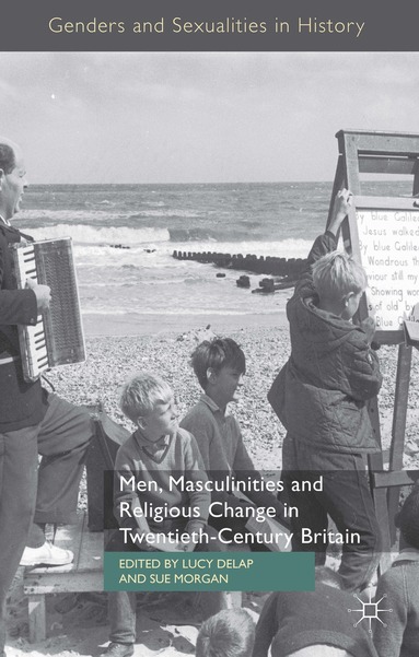 L. Delap, S. Morgan - Men, Masculinities and Religious Change in Twentieth-Century Britain, Inbunden