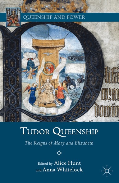 A. Hunt, A. Whitelock - Tudor Queenship, Häftad