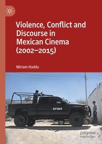 bokomslag Violence, Conflict and Discourse in Mexican Cinema (2002-2015)