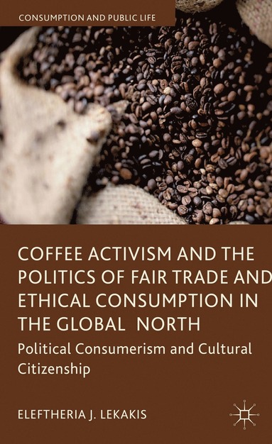 bokomslag Coffee Activism and the Politics of Fair Trade and Ethical Consumption in the Global North