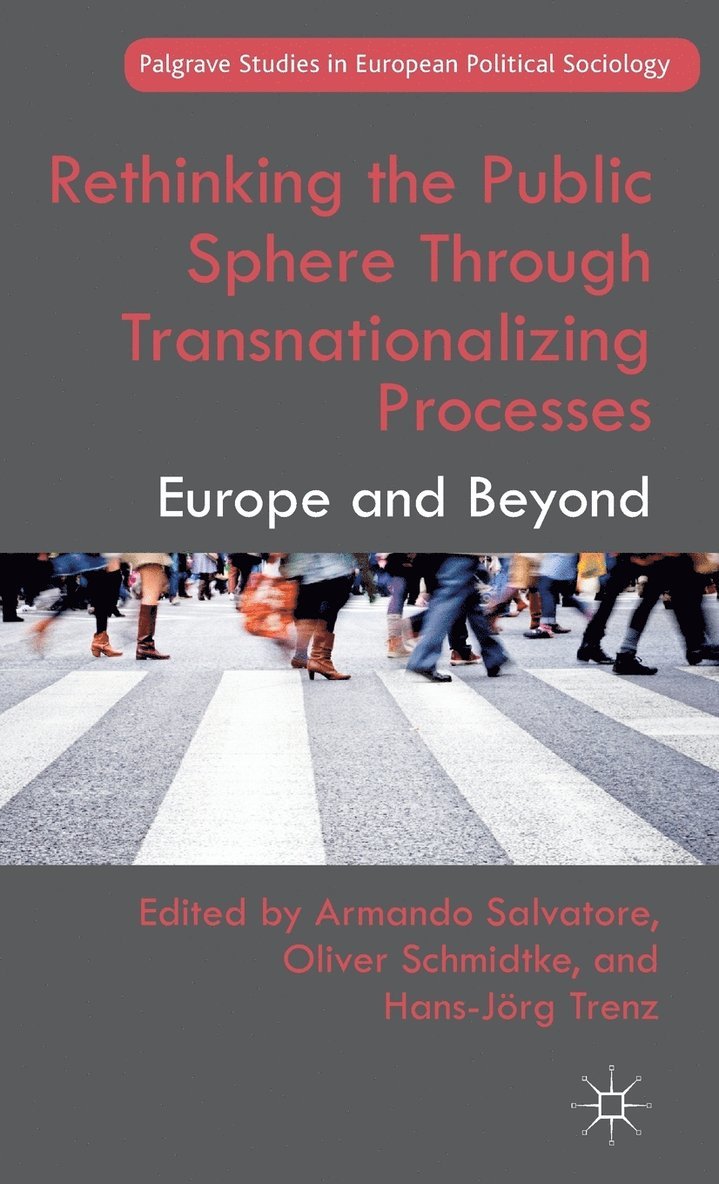 Rethinking the Public Sphere Through Transnationalizing Processes 1