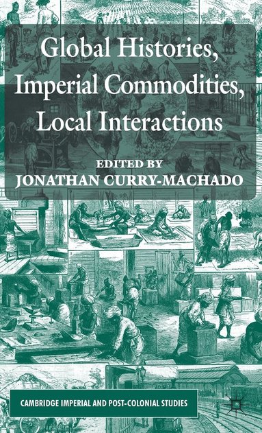 bokomslag Global Histories, Imperial Commodities, Local Interactions