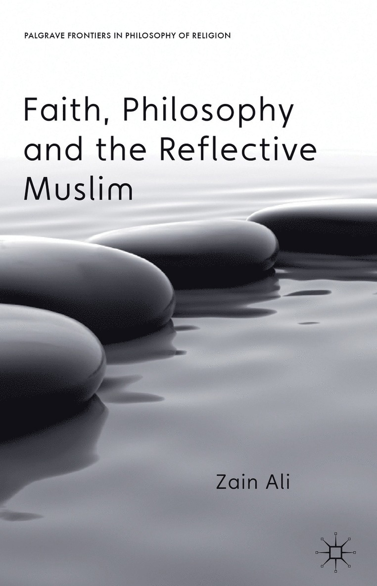 Faith, Philosophy and the Reflective Muslim 1