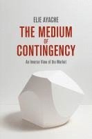 The Medium of Contingency 978-1-137-28654-3 1