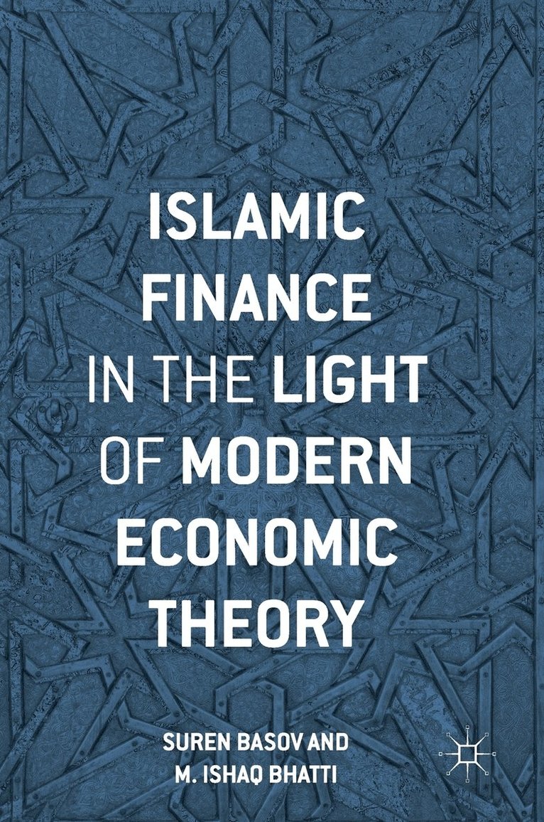 Suren Basov, M. Ishaq Bhatti - Islamic Finance in the Light of Modern Economic Theory, Inbunden