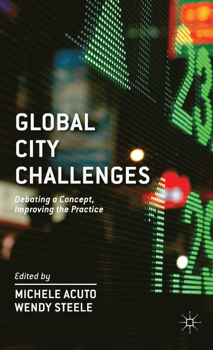 M. Acuto, W. Steele, Michele Acuto, Wendy Steele - Global City Challenges, Inbunden