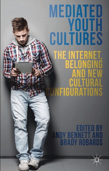 A. Bennett, B. Robards - Mediated Youth Cultures, Inbunden