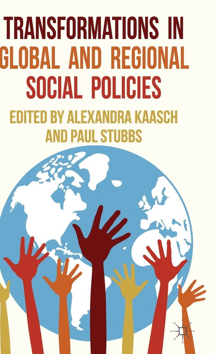 A. Kaasch, P. Stubbs, Alexandra Kaasch, Paul Stubbs - Transformations in Global and Regional Social Policies, Inbunden