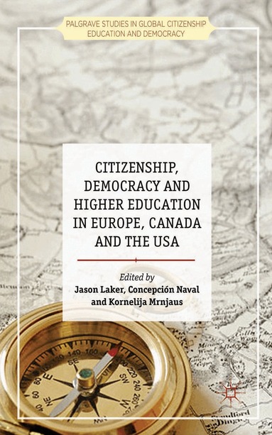 J. Laker, C. Naval, K. Mrnjaus - Citizenship, Democracy and Higher Education in Europe, Canada and the USA, Inbunden