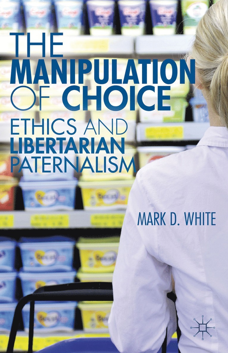 M. White, Mark D. White - Manipulation of Choice, Inbunden