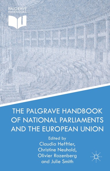 C. Neuhold, O. Rozenberg, J. Smith - Palgrave Handbook of National Parliaments and the European Union, Inbunden