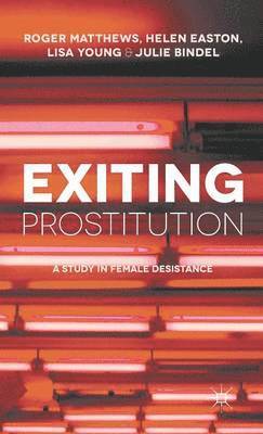 R. Matthews, Helen Easton, Lisa Young, Julie Bindel, Roger Matthews - Exiting Prostitution, Inbunden