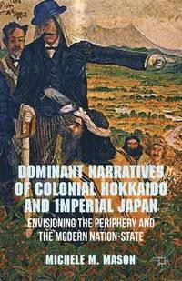 bokomslag Dominant Narratives of Colonial Hokkaido and Imperial Japan