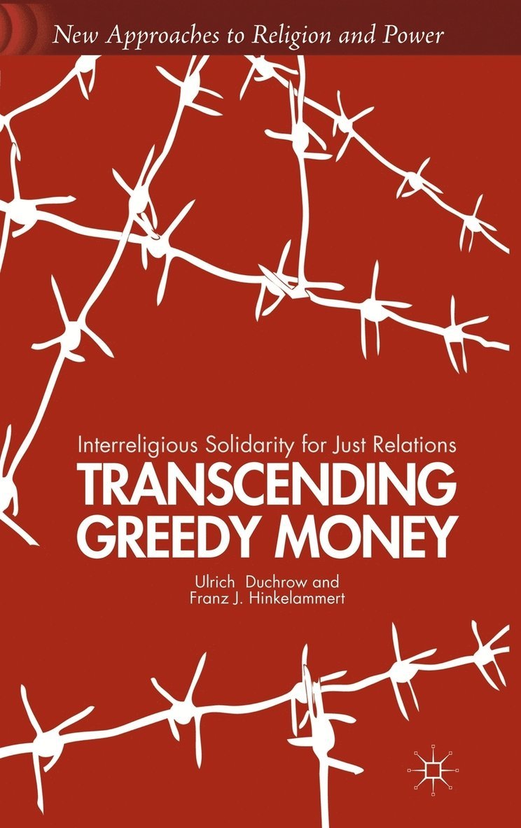 U. Duchrow, F. Hinkelammert, Ulrich Duchrow, Franz J. Hinkelammert - Transcending Greedy Money, Inbunden