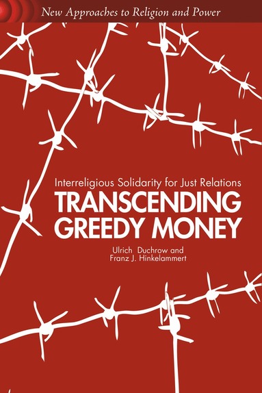 U. Duchrow, F. Hinkelammert - Transcending Greedy Money, Häftad