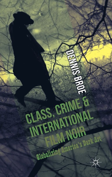 bokomslag Class, Crime and International Film Noir