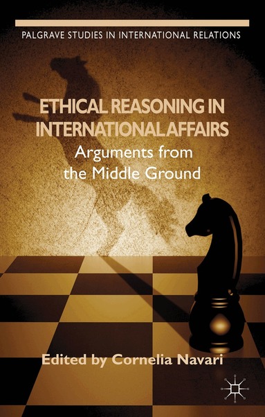 C. Navari - Ethical Reasoning in International Affairs, Inbunden