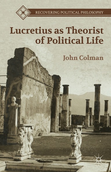 J. Colman - Lucretius as Theorist of Political Life, Inbunden
