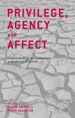C. Maxwell, P. Aggleton, Claire Maxwell, Peter Aggleton - Privilege, Agency and Affect, Inbunden