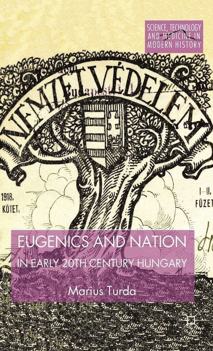 M. Turda, Marius Turda - Eugenics and Nation in Early 20th Century Hungary, Inbunden