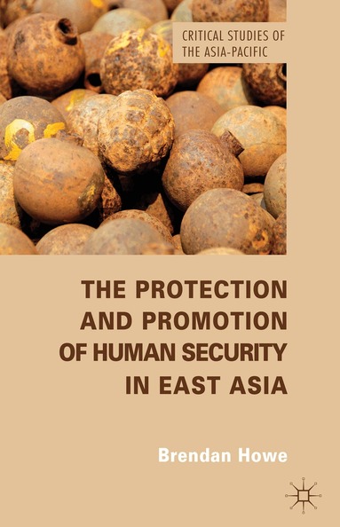 B. Howe - Protection and Promotion of Human Security in East Asia, Inbunden