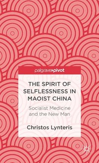 bokomslag The Spirit of Selflessness in Maoist China