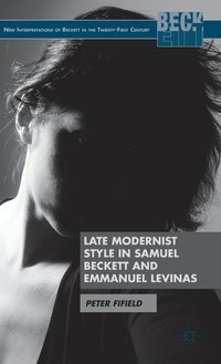 bokomslag Late Modernist Style in Samuel Beckett and Emmanuel Levinas