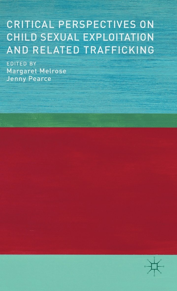 Critical Perspectives on Child Sexual Exploitation and Related Trafficking