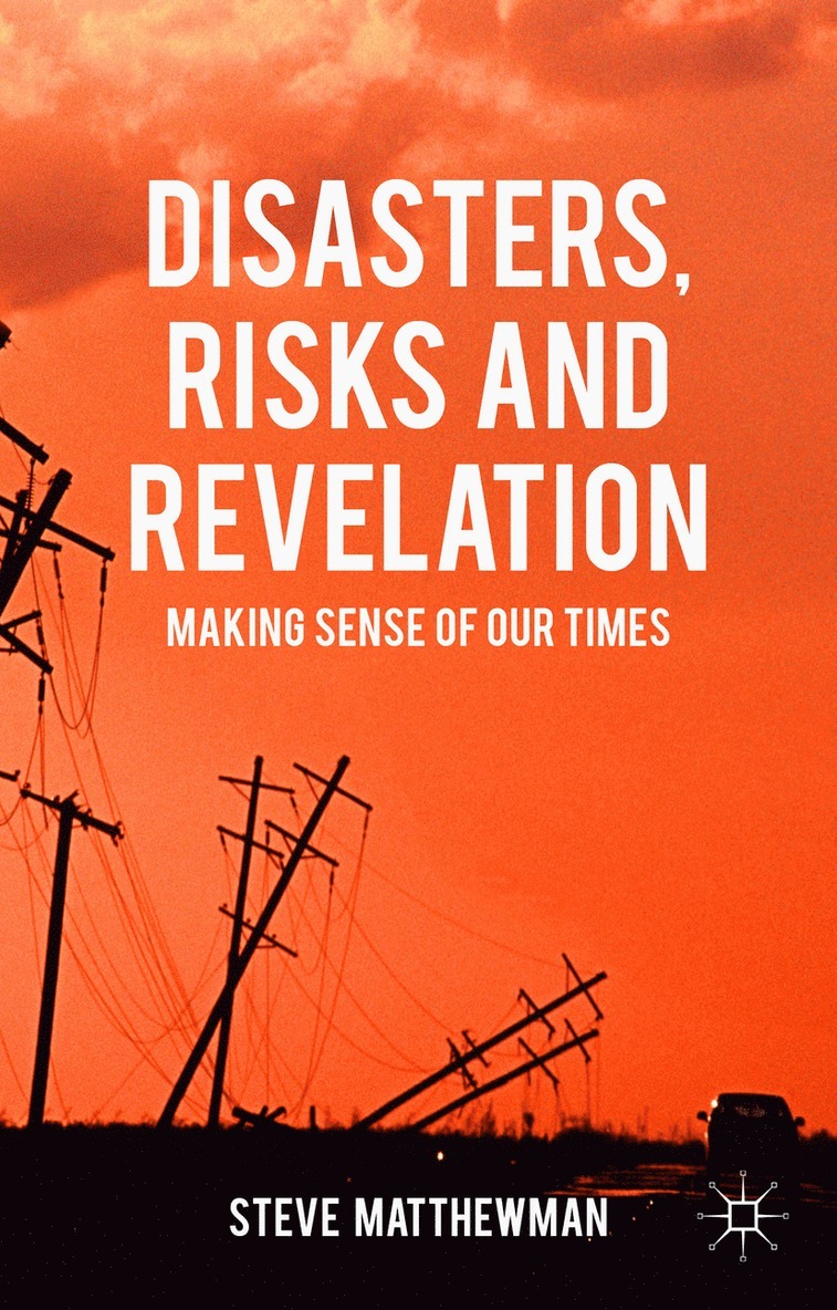 Steve Matthewman - Disasters, Risks and Revelation, Inbunden