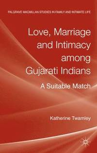 bokomslag Love, Marriage and Intimacy among Gujarati Indians