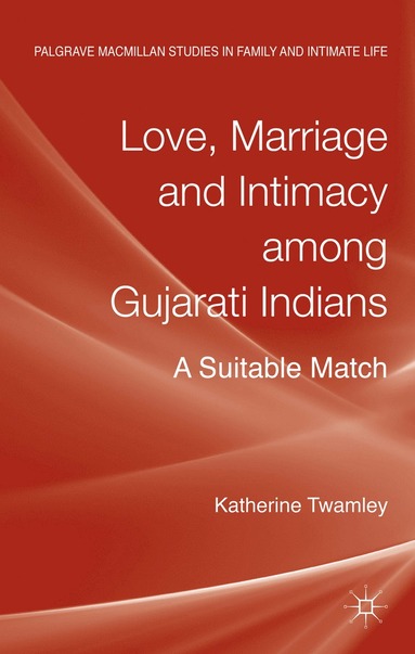 bokomslag Love, Marriage and Intimacy among Gujarati Indians