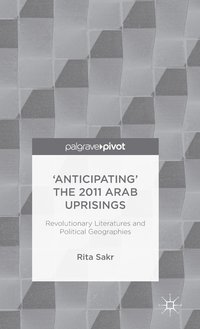 bokomslag 'Anticipating' the 2011 Arab Uprisings