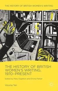 bokomslag The History of British Women's Writing, 1970-Present