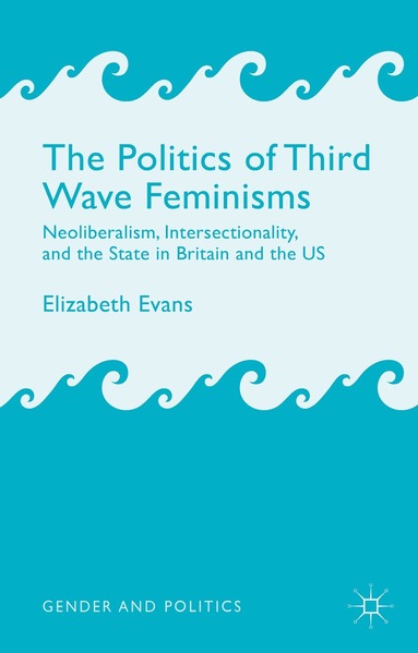 E. Evans - Politics of Third Wave Feminisms, Inbunden
