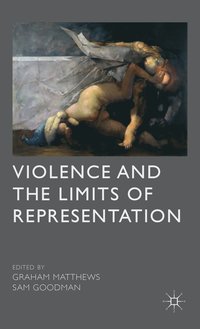 bokomslag Violence and the Limits of Representation