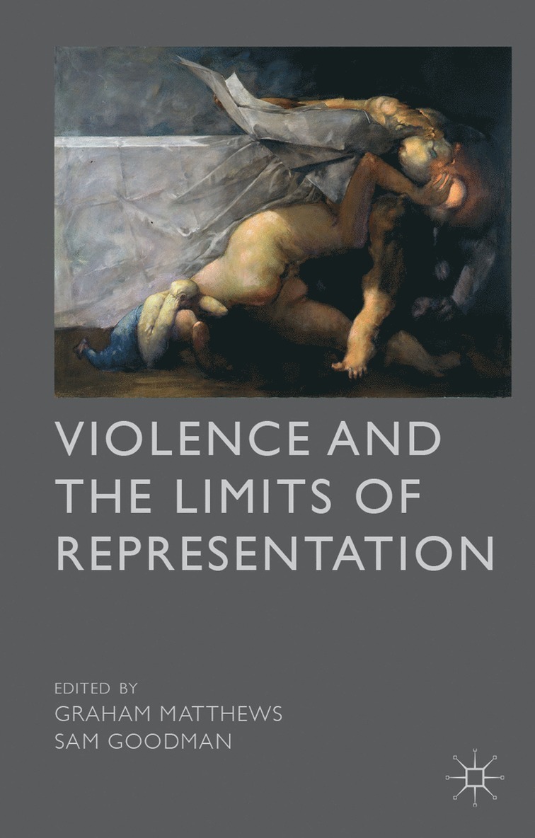 G. Matthews, S. Goodman, Graham Matthews, Sam Goodman - Violence and the Limits of Representation, Inbunden