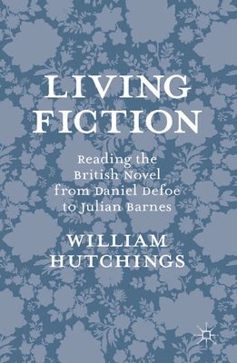 bokomslag Living Fiction: Reading the British Novel from Daniel Defoe to Julian Barnes