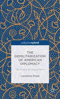 bokomslag Demilitarization of American Diplomacy