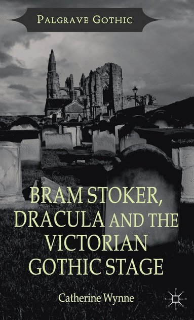 bokomslag Bram Stoker, Dracula and the Victorian Gothic Stage