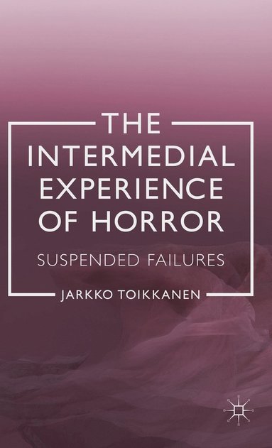 bokomslag The Intermedial Experience of Horror