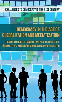 bokomslag Democracy in the Age of Globalization and Mediatization