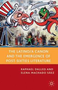 bokomslag The Latino/a Canon and the Emergence of Post-Sixties Literature