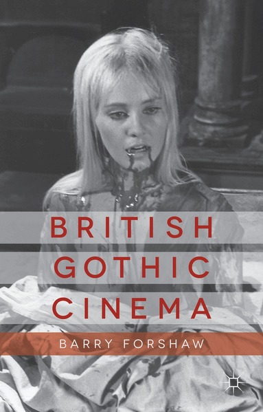 B. Forshaw - British Gothic Cinema, Inbunden