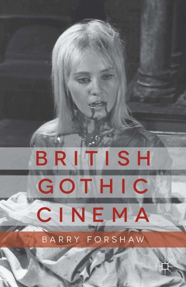 B. Forshaw - British Gothic Cinema, Häftad