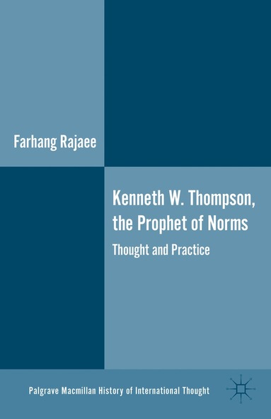 F. Rajaee - Kenneth W. Thompson, The Prophet of Norms, Inbunden
