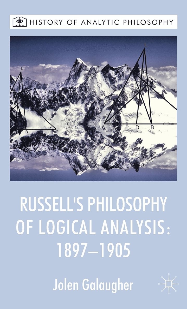 Russell's Philosophy of Logical Analysis, 1897-1905 1