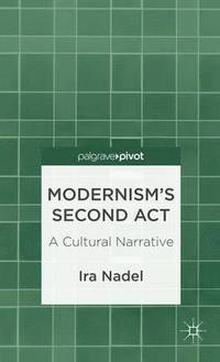 bokomslag Modernism's Second Act: A Cultural Narrative