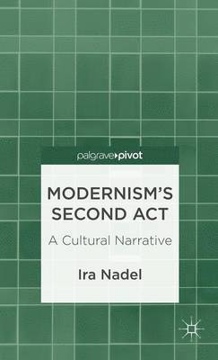 Modernisms Second Act: A Cultural Narrative 1